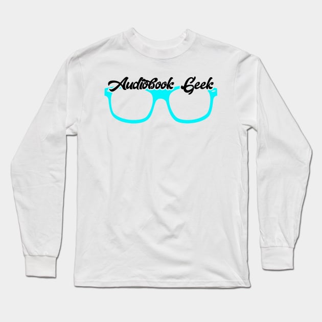 Audiobook Geek Teal Long Sleeve T-Shirt by Audiobook Tees